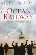 Book cover of The Ocean Railway - Isambard Kingdom Brunel, Samuel Cunard and the Revolutionary World of the Great Atlantic Steamships by FOX, Stephen